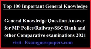 General Knowledge Question and Answer for MP Police/Railway/SSC/Bank